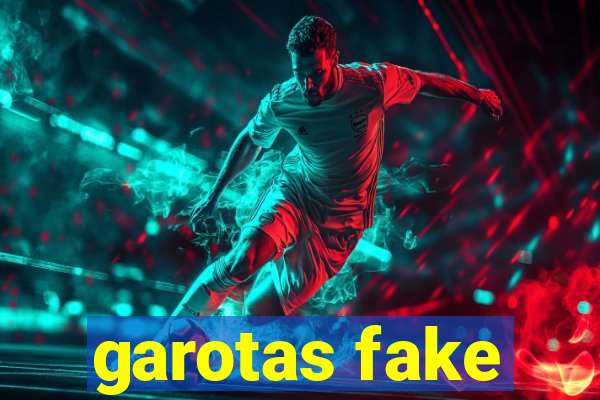 garotas fake